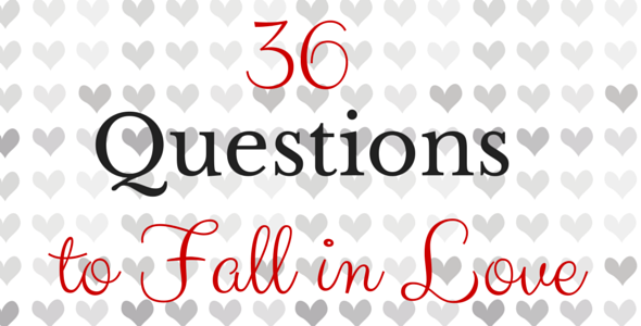 36 Questions To Fall In Love 