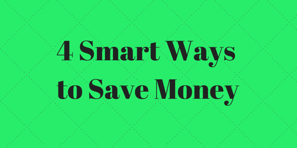 4 Smart Ways to Save Money